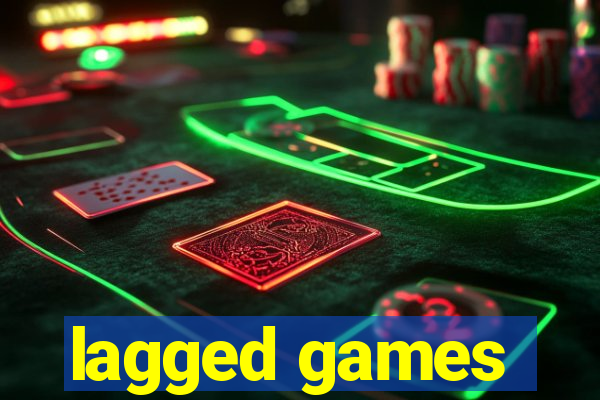 lagged games